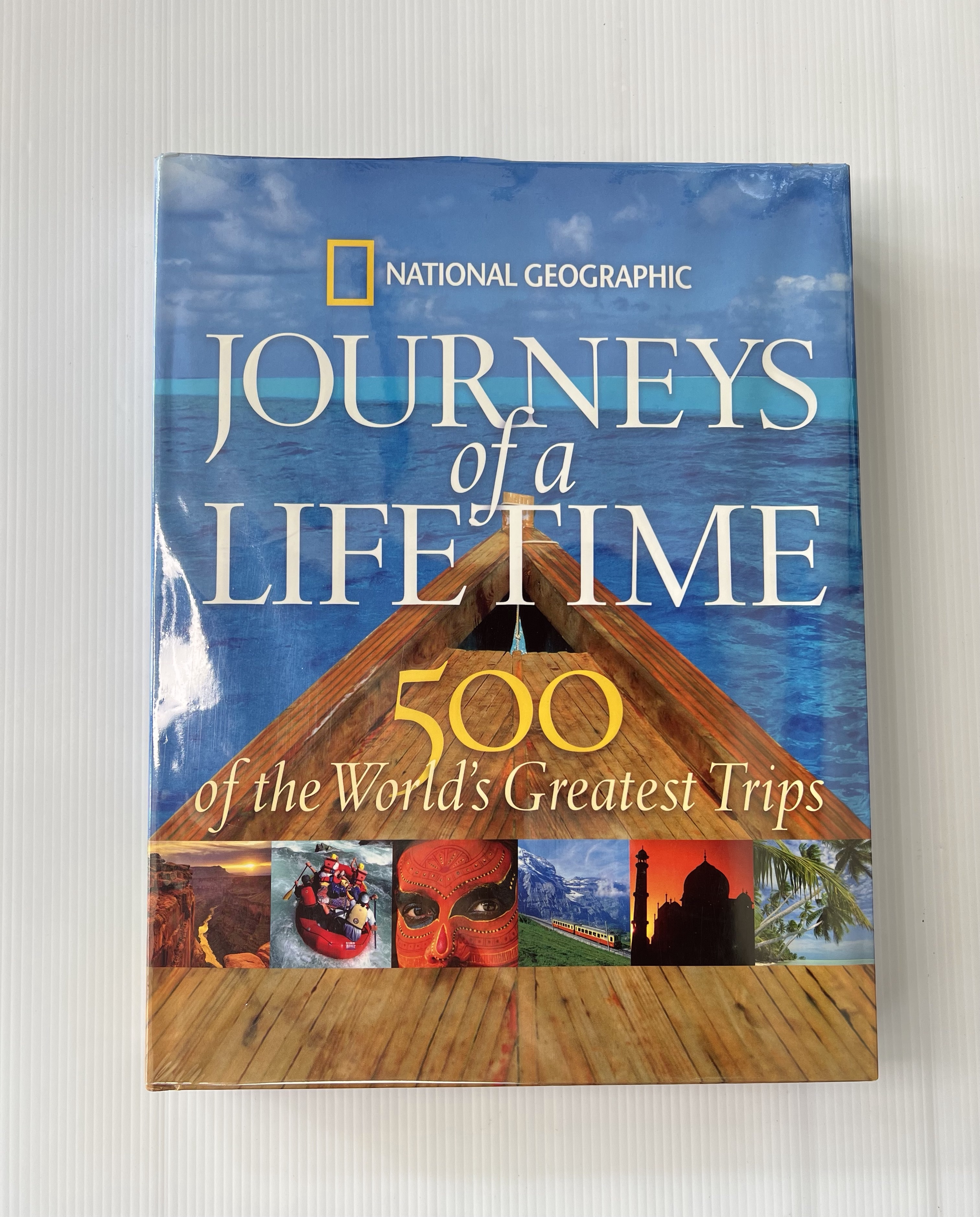 Journeys of a Lifetime: 500 of the World's Greatest Trips National Geographic October 16, 2007 National Geographic Hardcover