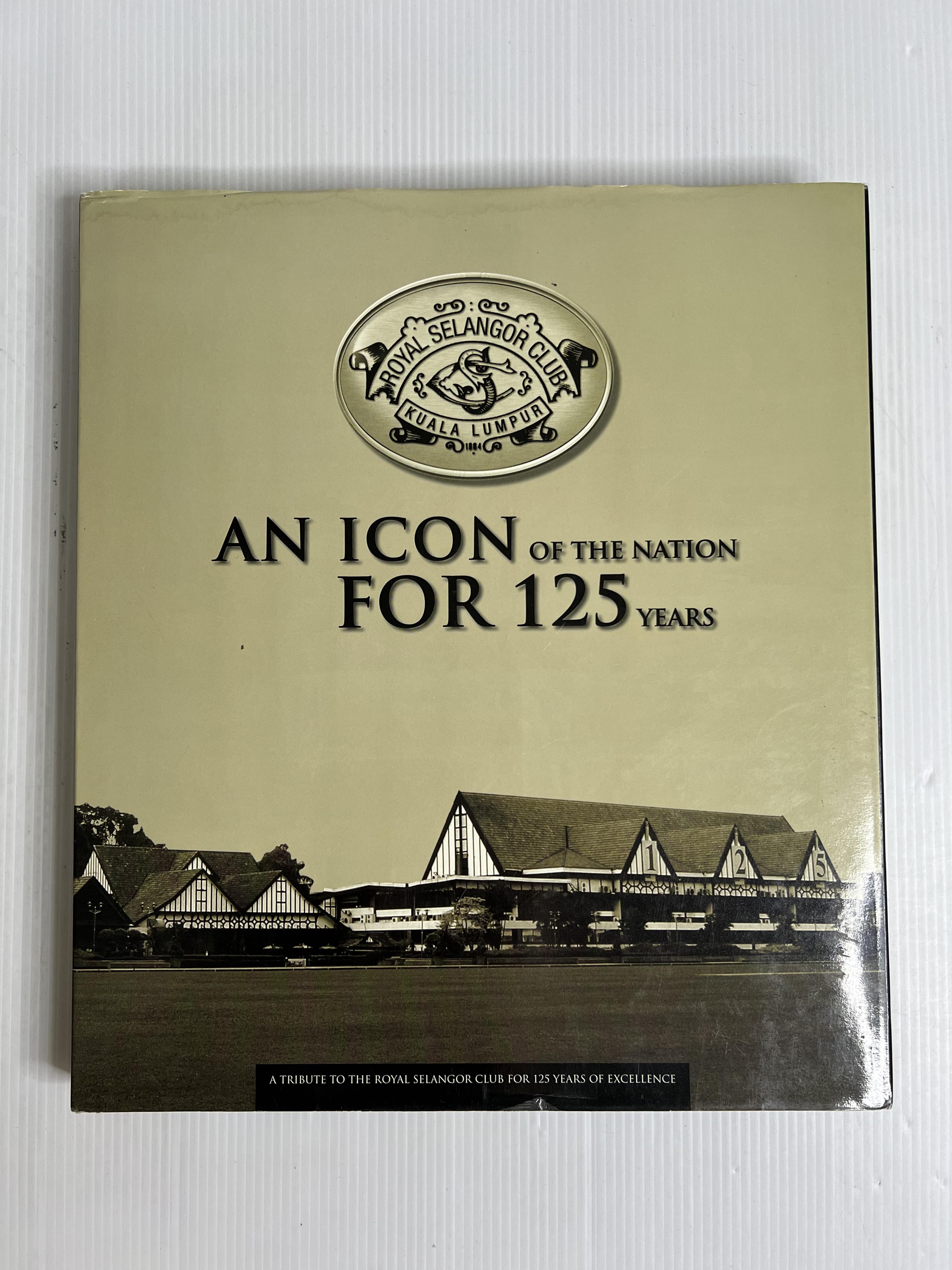 An icon of the nation for 125 years Royal selangor club Sharil Advertising 2009 90-99% Hardcover