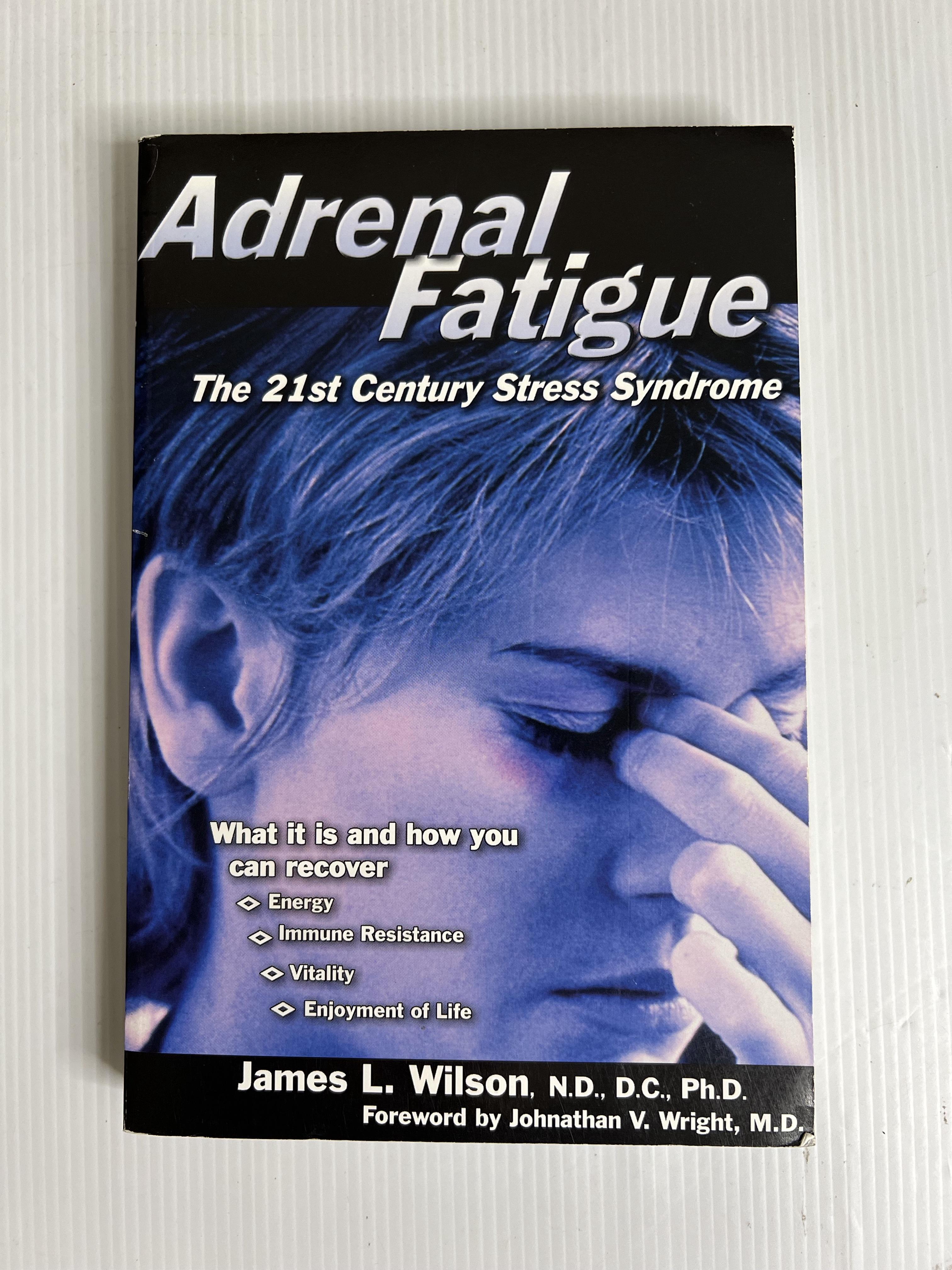 Adrenal Fatigue: The 21st Century Stress Syndrome James Wilson January 1, 2001 90-99% Paperback