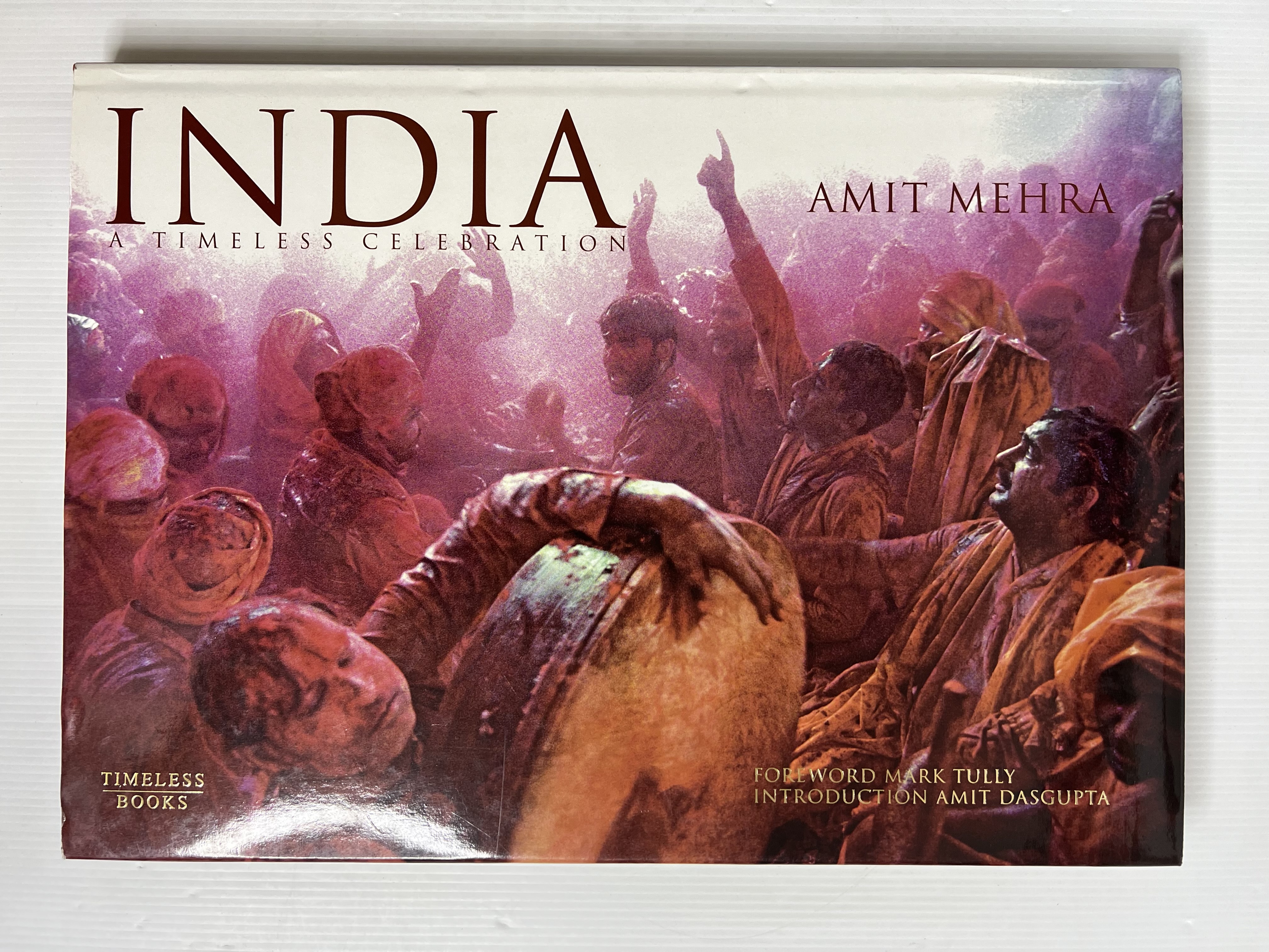 India: A Timeless Celebration Amit Mehra 1 January 2008 90-99% Hardcover