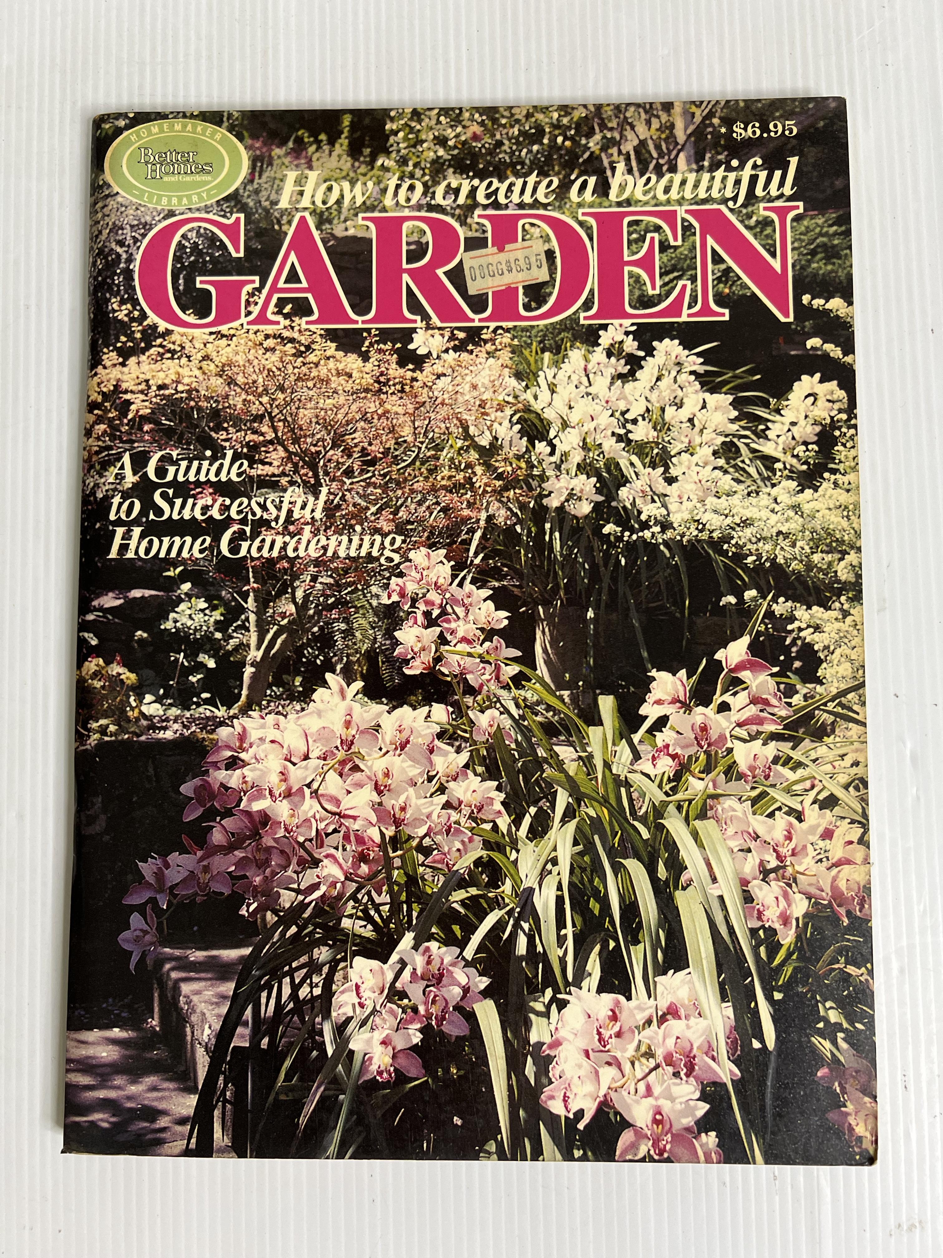 How To Create A Beautiful Garden, Better Homes & Gardens, Vintage Geoffrey Burnie 1989 90-99% Paperback