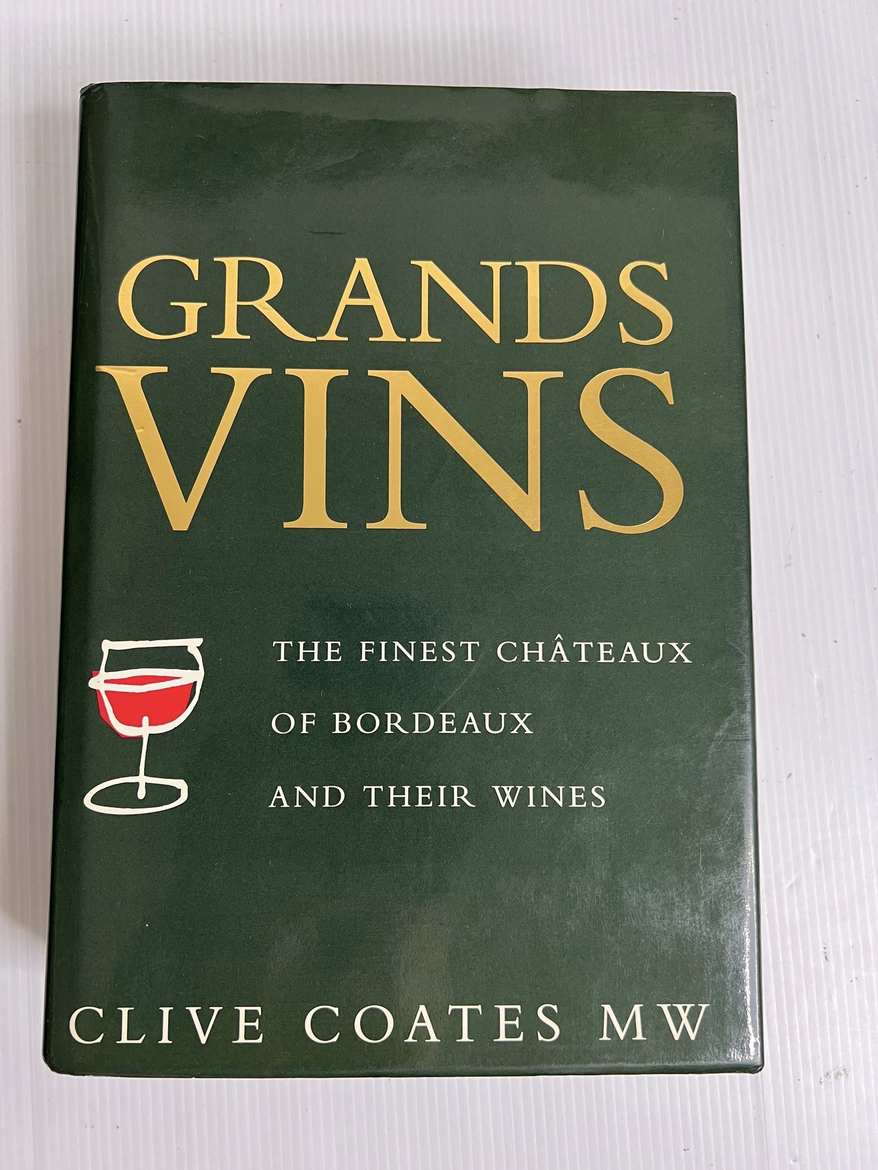 Grand Vins: The Finest Chateau Of Bordeaux And Their Wines: The Finest Chateaux of Bordeaux and Their Wines Clive Coates MW 27 Feb. 1995 90-99% Hardcover