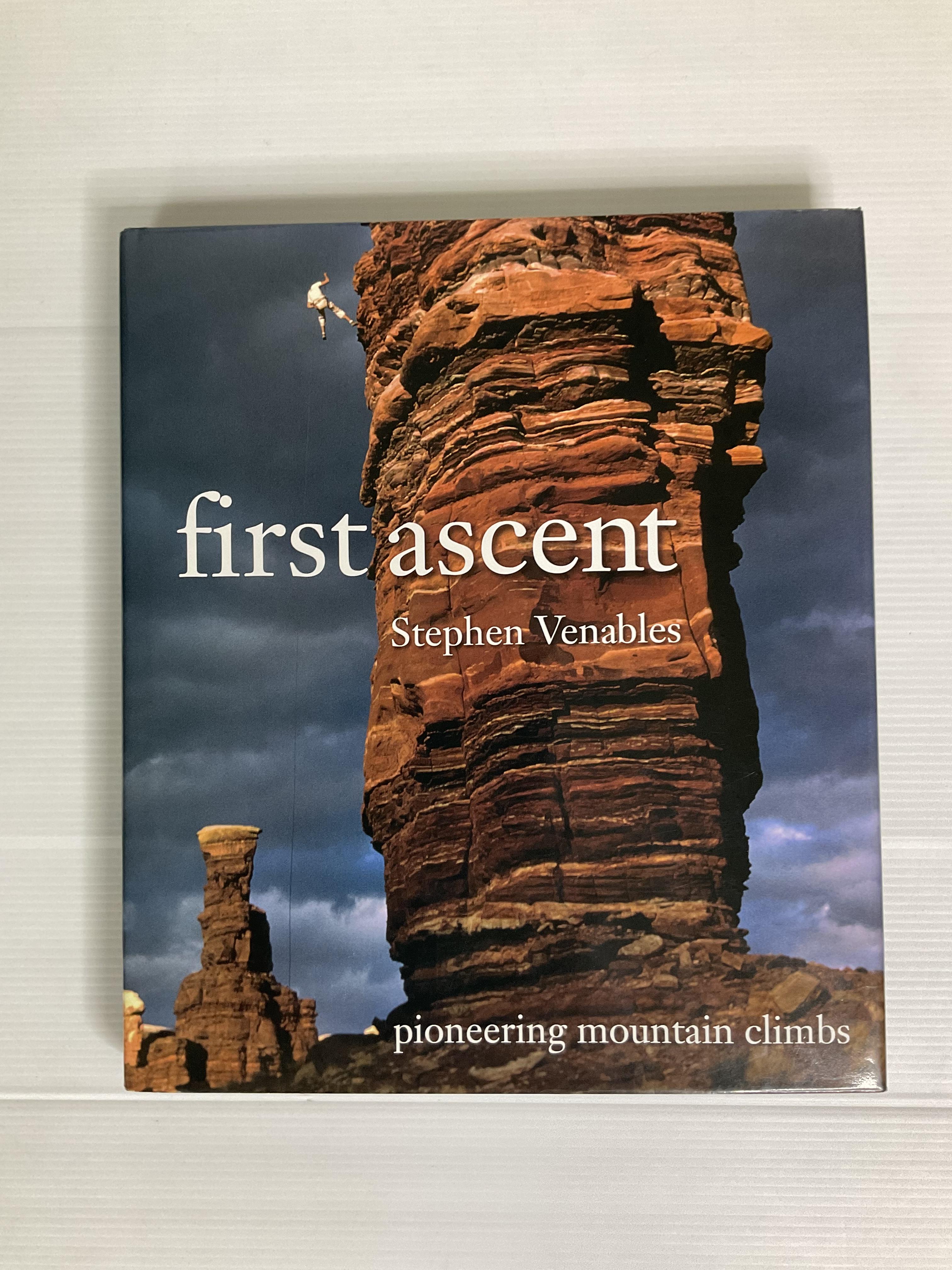 First Ascent: Pioneering Mountain Climbs Stephen Venables September 26, 2008 90-99% hardcover