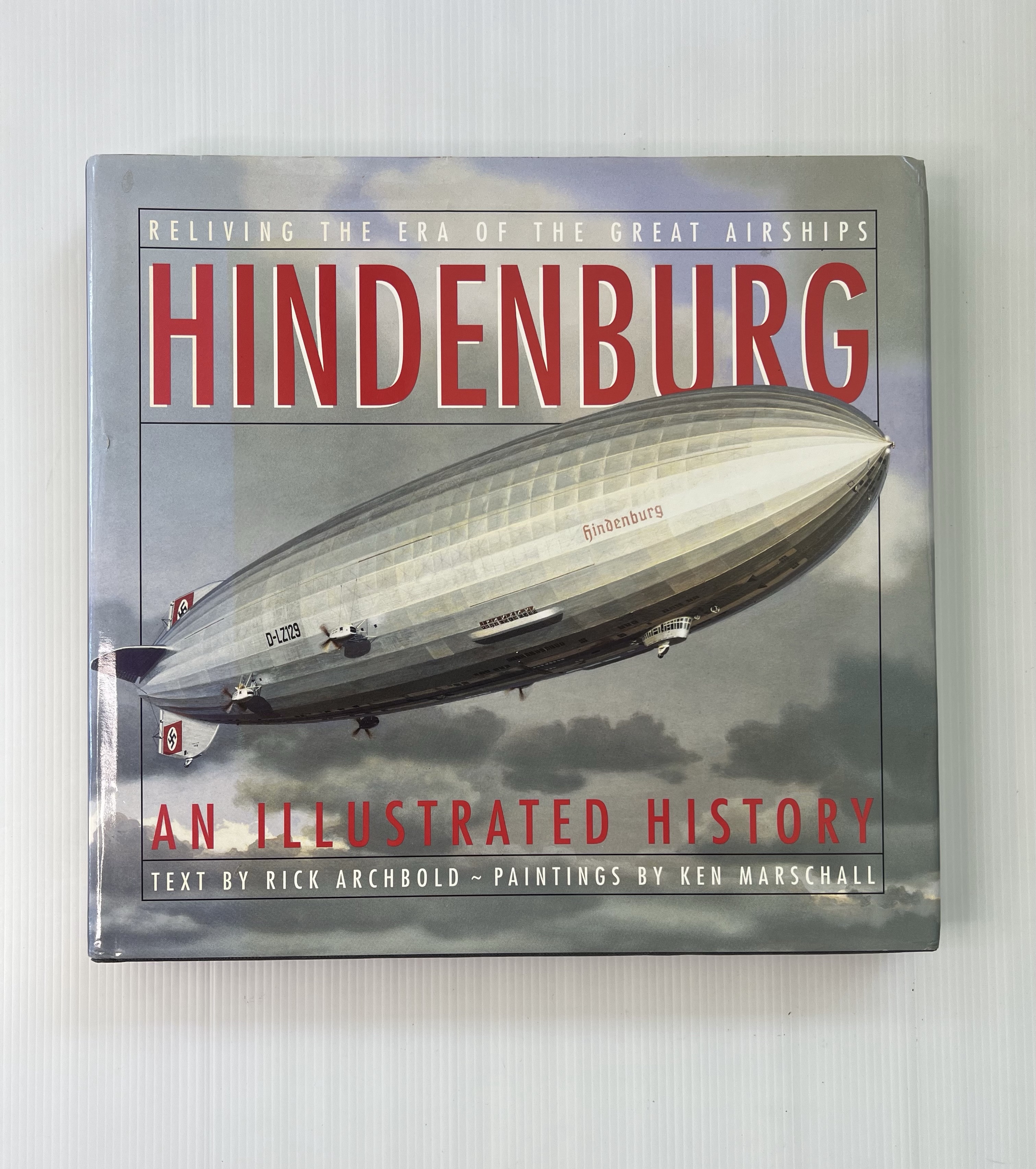 Reliving the Era of the Great Airships Hindenburg an illustrated history Rick Archbold January 1, 2005 90-99% Hardcover
