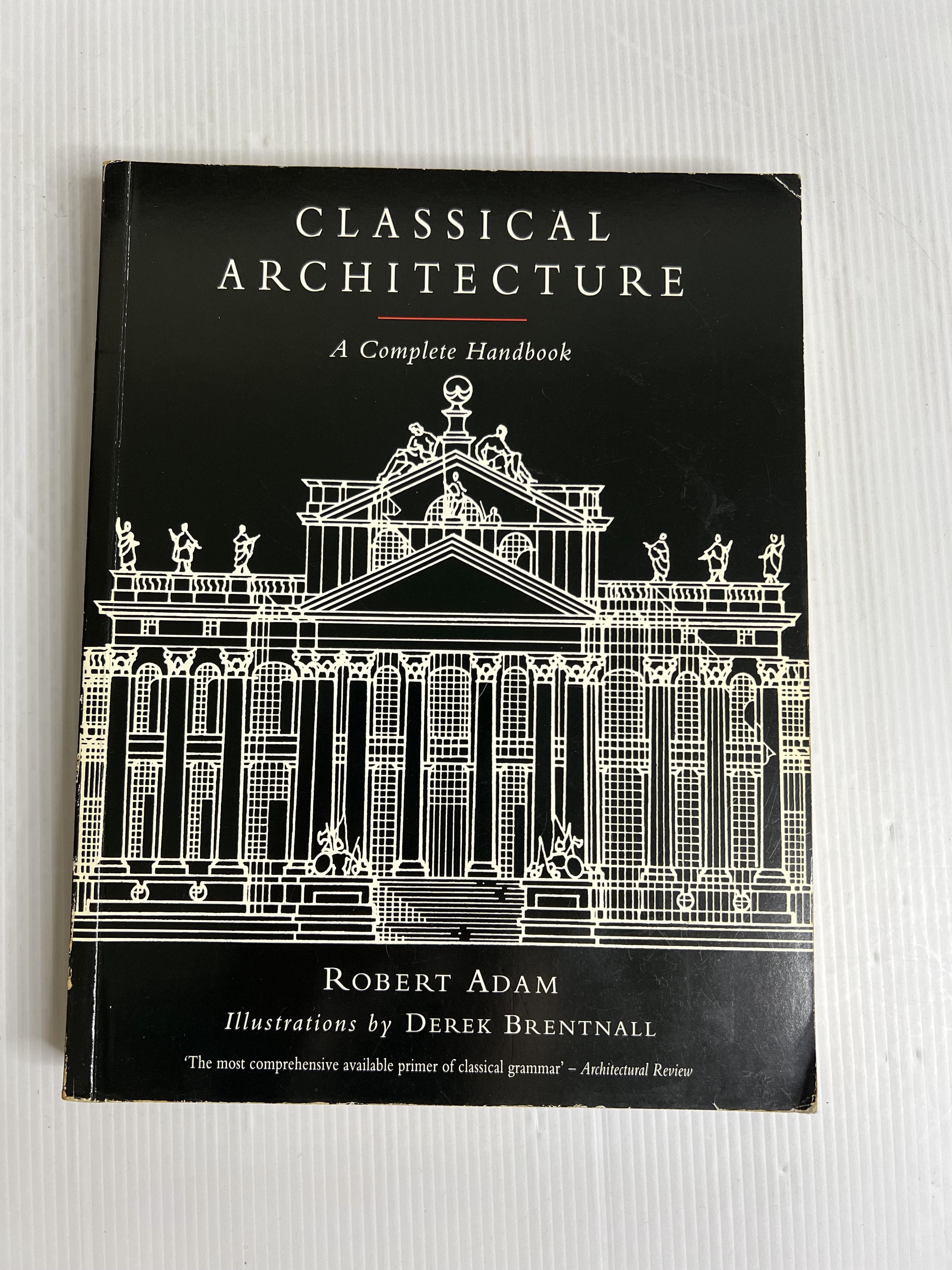 Classical Architecture: A Complete Handbook Robert Adam January 1, 2002 90-99% Paperback