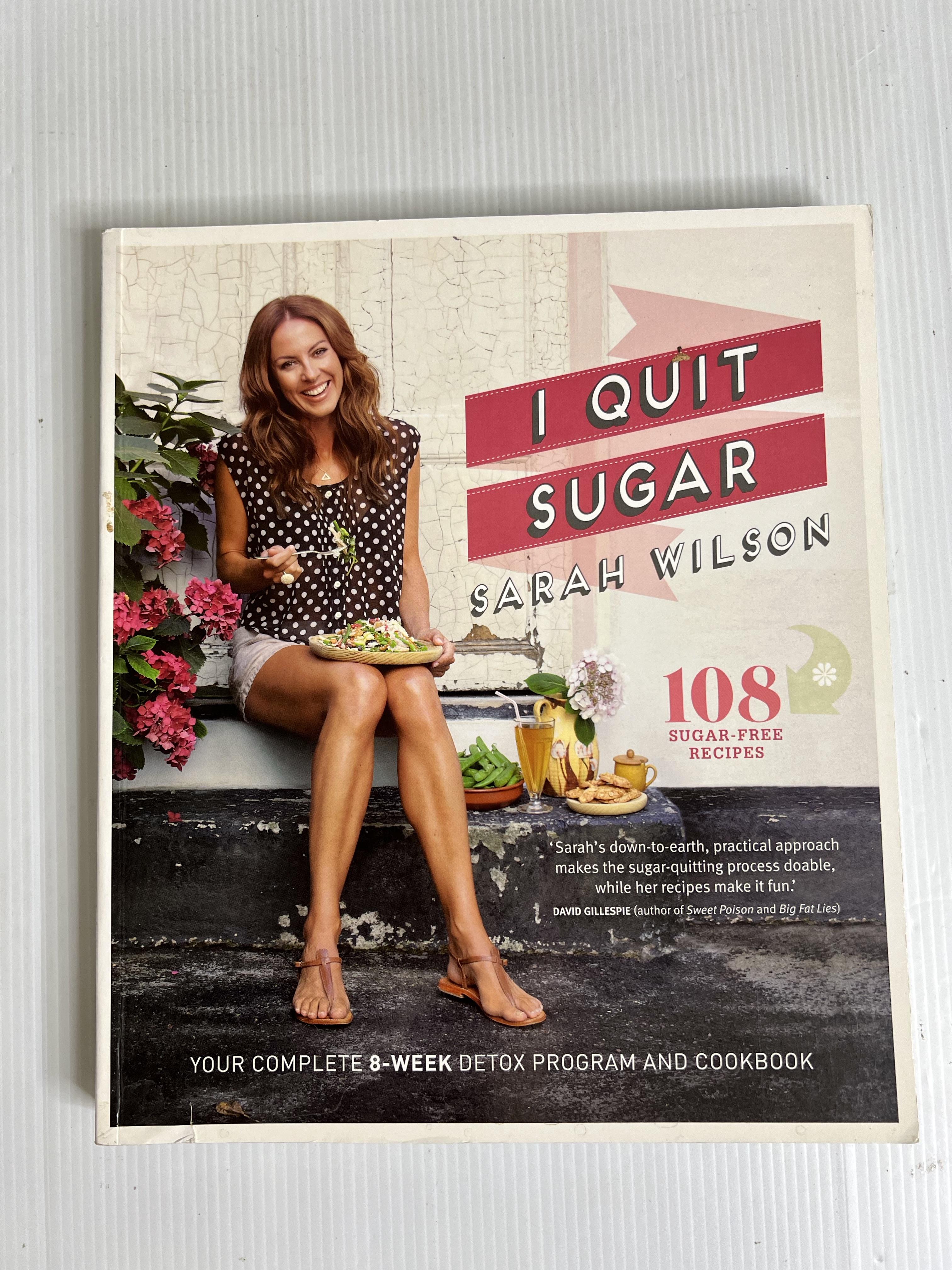 I Quit Sugar: Your Complete 8-Week Detox Program and Cook Sarah Wilson January 2, 2014 90-99% Paperback