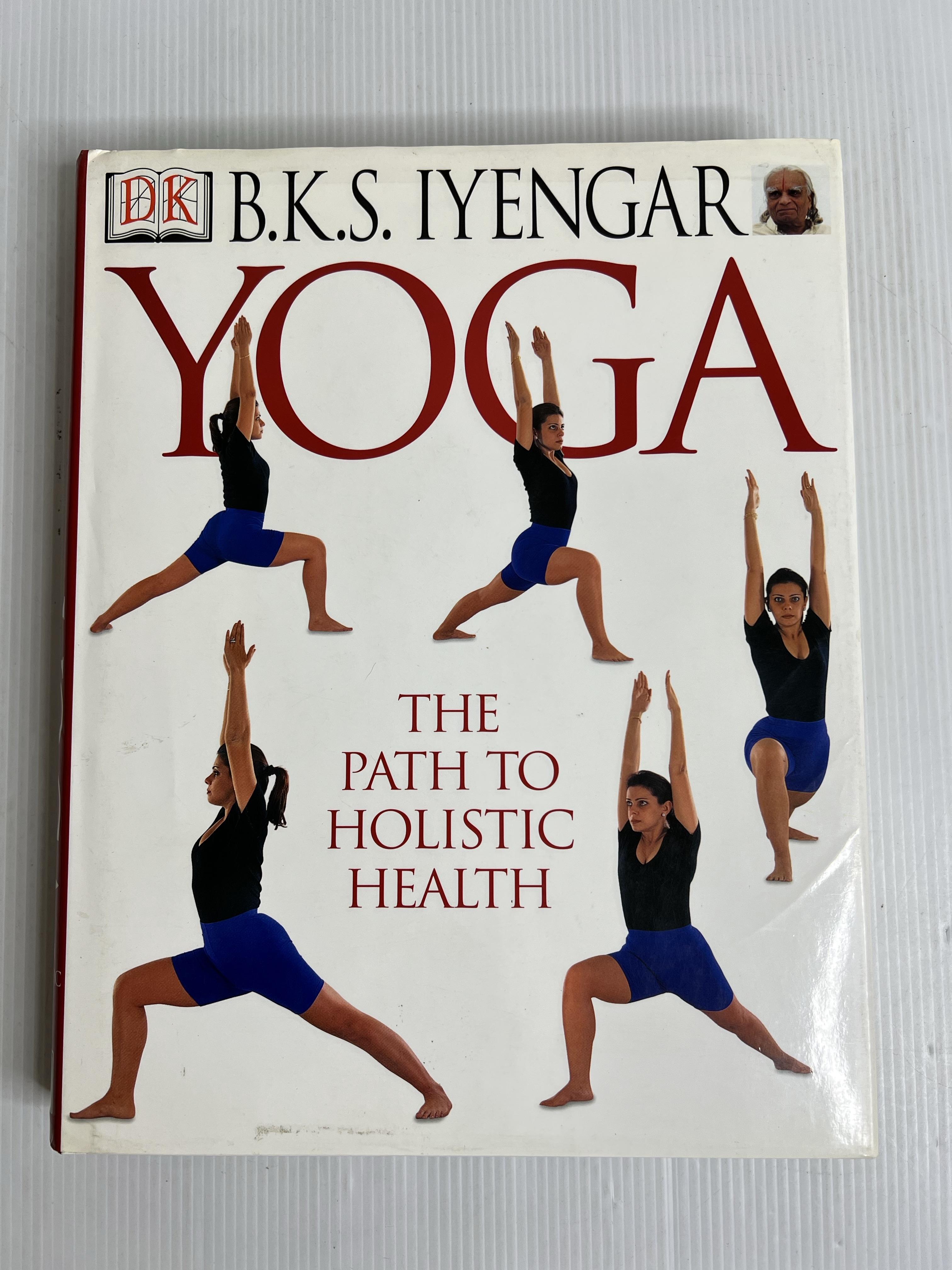 Yoga: Path to Holistic Health BKS Iyengar March 17, 2003 90-99% Hardcover