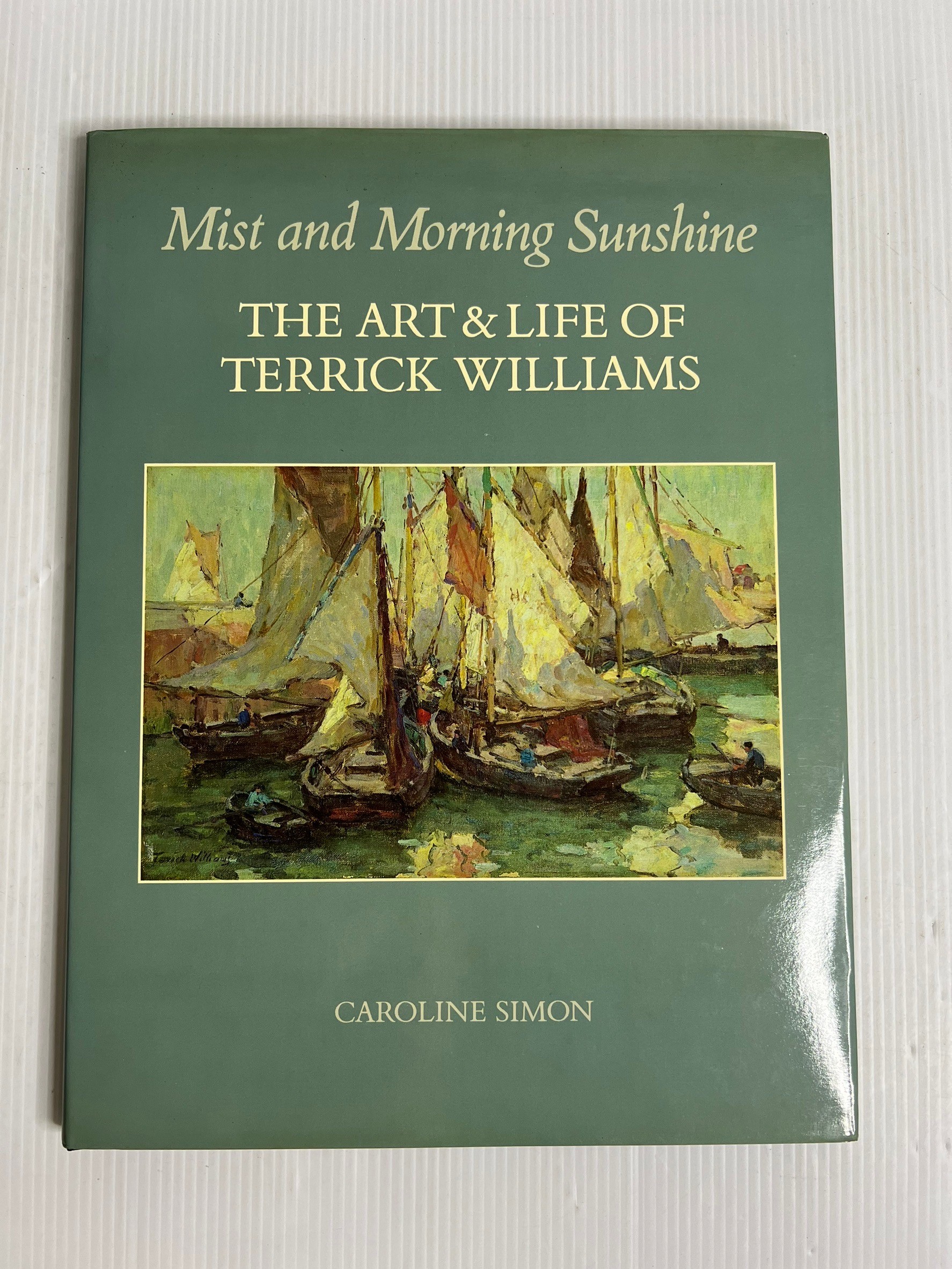 Mist and Morning Sunshine – The Art & Life of Terrick Williams Caroline Simon 1984 90-99% Hardcover