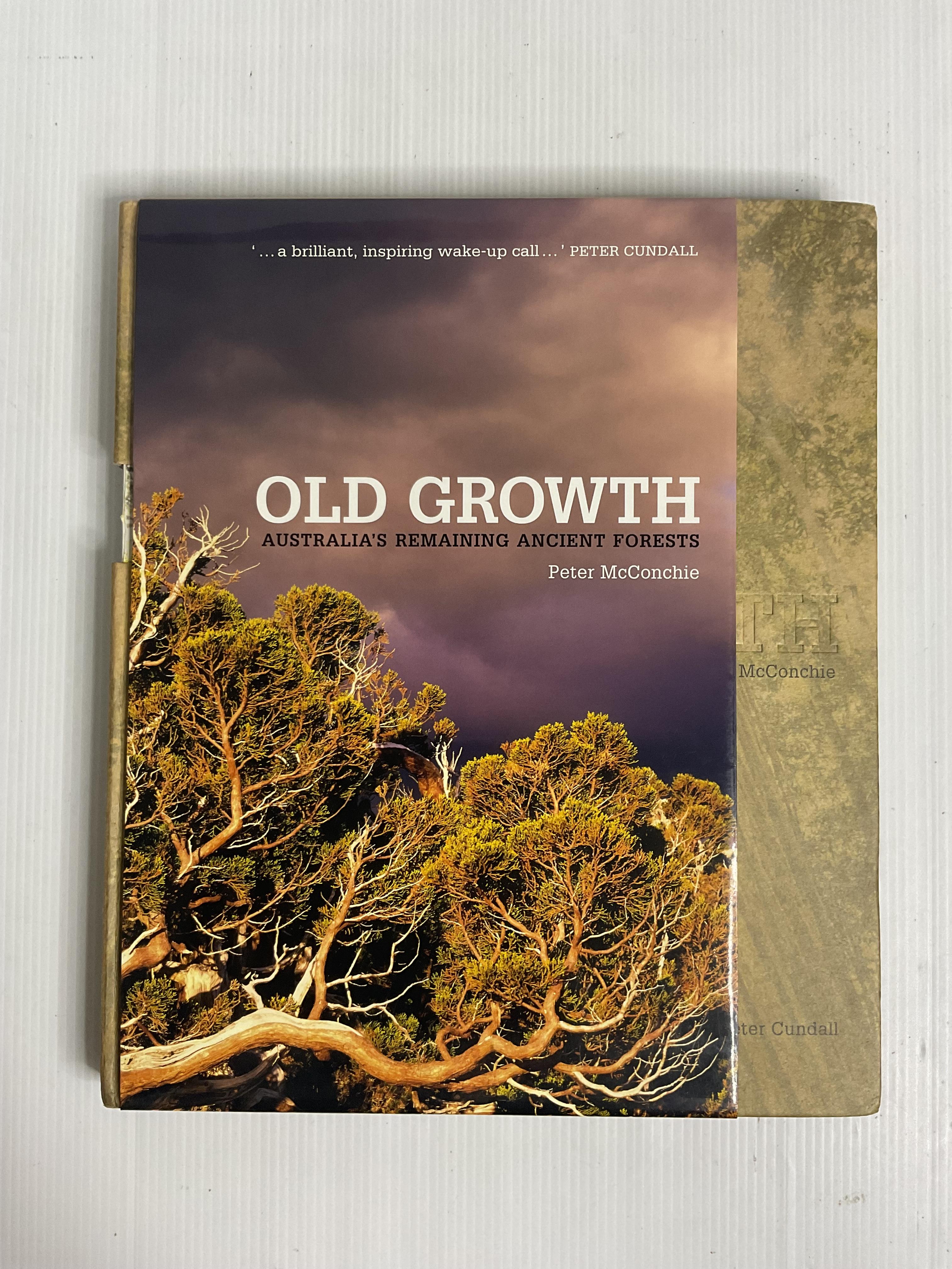 Old Growth: Australia's Remaining Ancient Forests Peter Mcconchie March 3, 2009 90-99% Hardcover