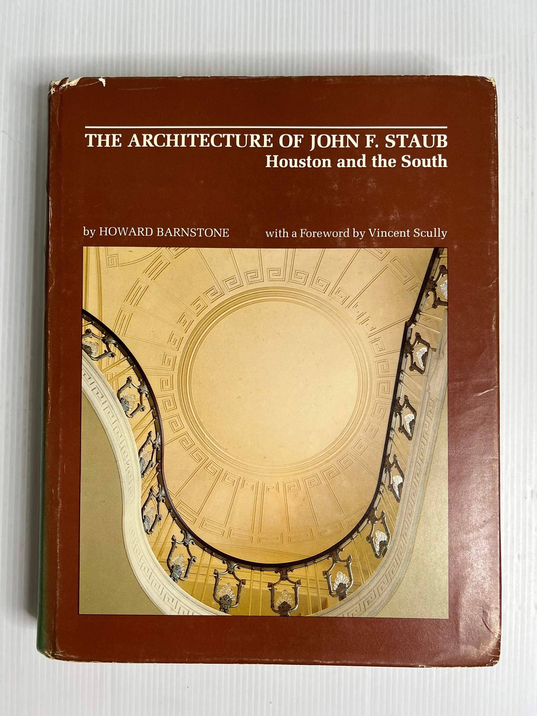 The Architecture of John F. Staub: Houston and the South Howard Barnstone January 1, 1979 90-99% Hardcover