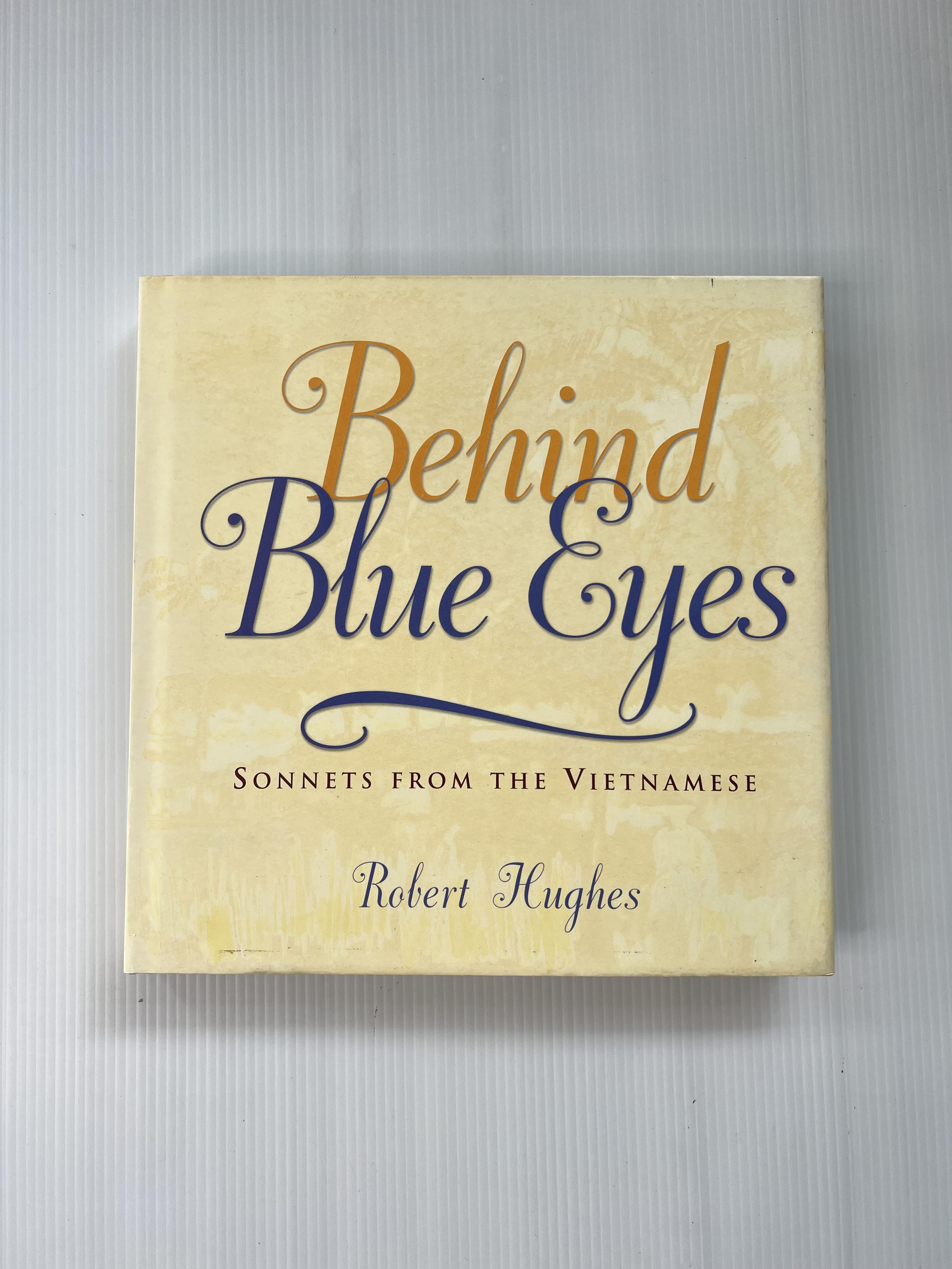 Behind Blue Eyes Sonnets From the Vietnamese Hughes. Robert January 1, 2000 90-99% Hardcover