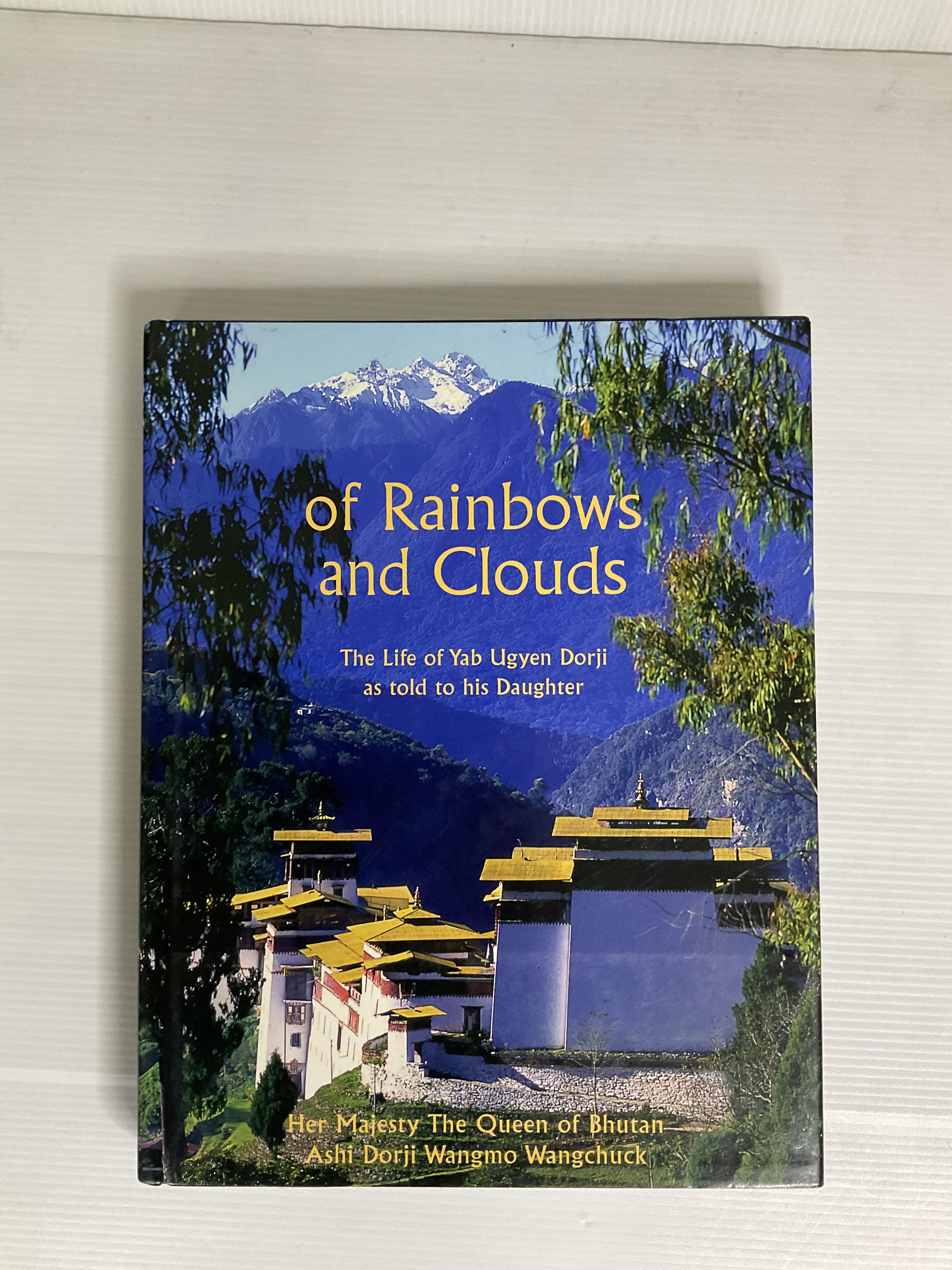 OF RAINBOWS AND CLOUDS ASHI DORJI WANGMO WANGCHUCK Queen of Bhutan 1999 90-99% hardcover