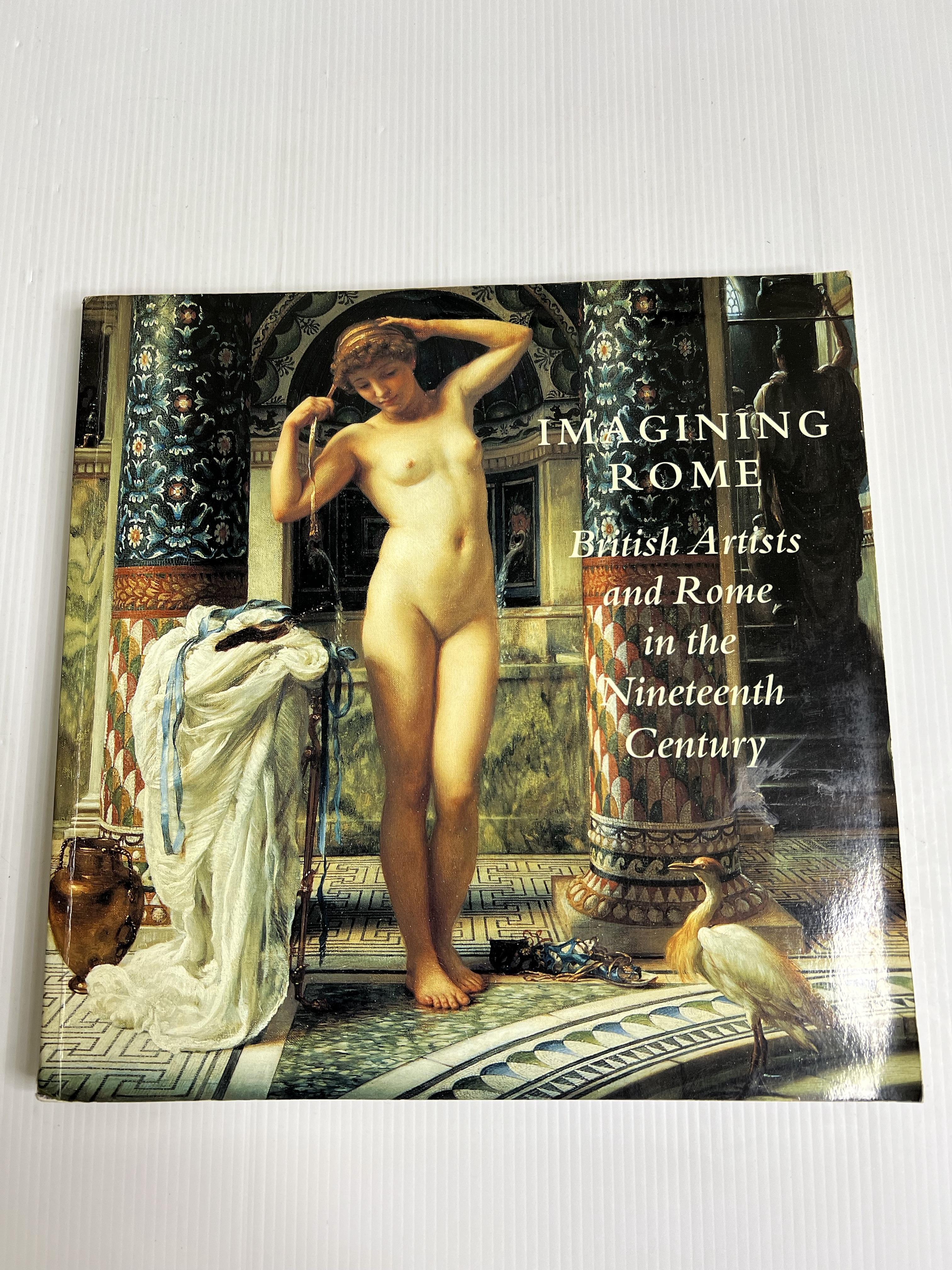 Imagining Rome: British artists and Rome in the Nineteenth Century Michael Liversidge & Catharine Edwards January 1, 1996 90-99% Paperback