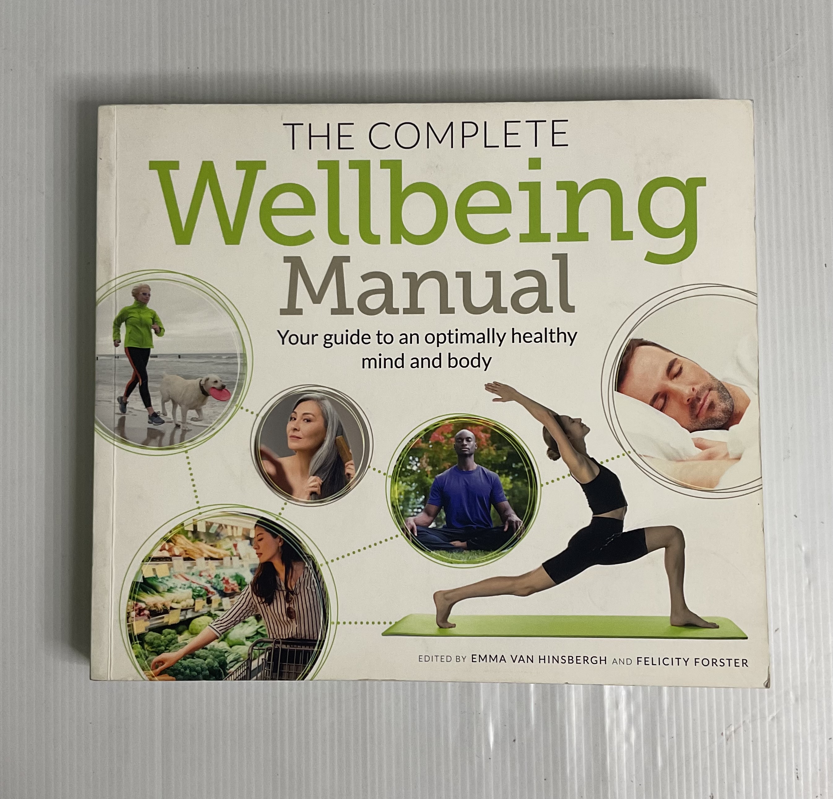 The Complete Wellbeing Manual: Your Guide to an Optimally Healthy Mind and Body Emma Van Hinsbergh November 30, 2022 90-99% Paperback
