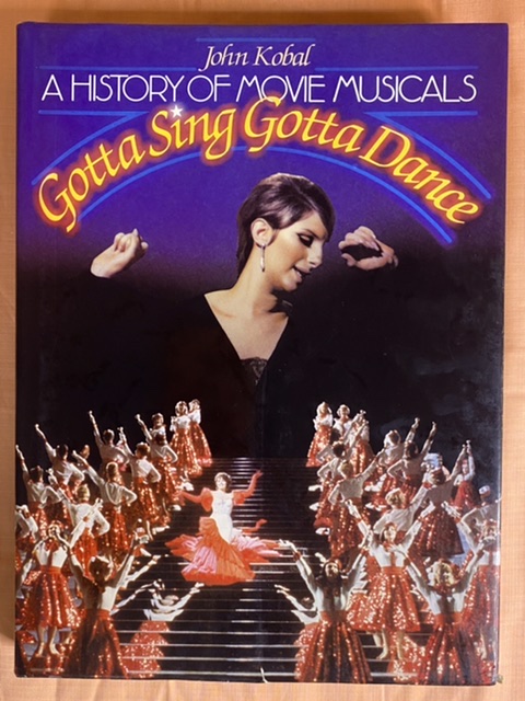 Gotta Sing, Gotta Dance: A History of Movie Musicals. John Kobal 1983 Hardcover