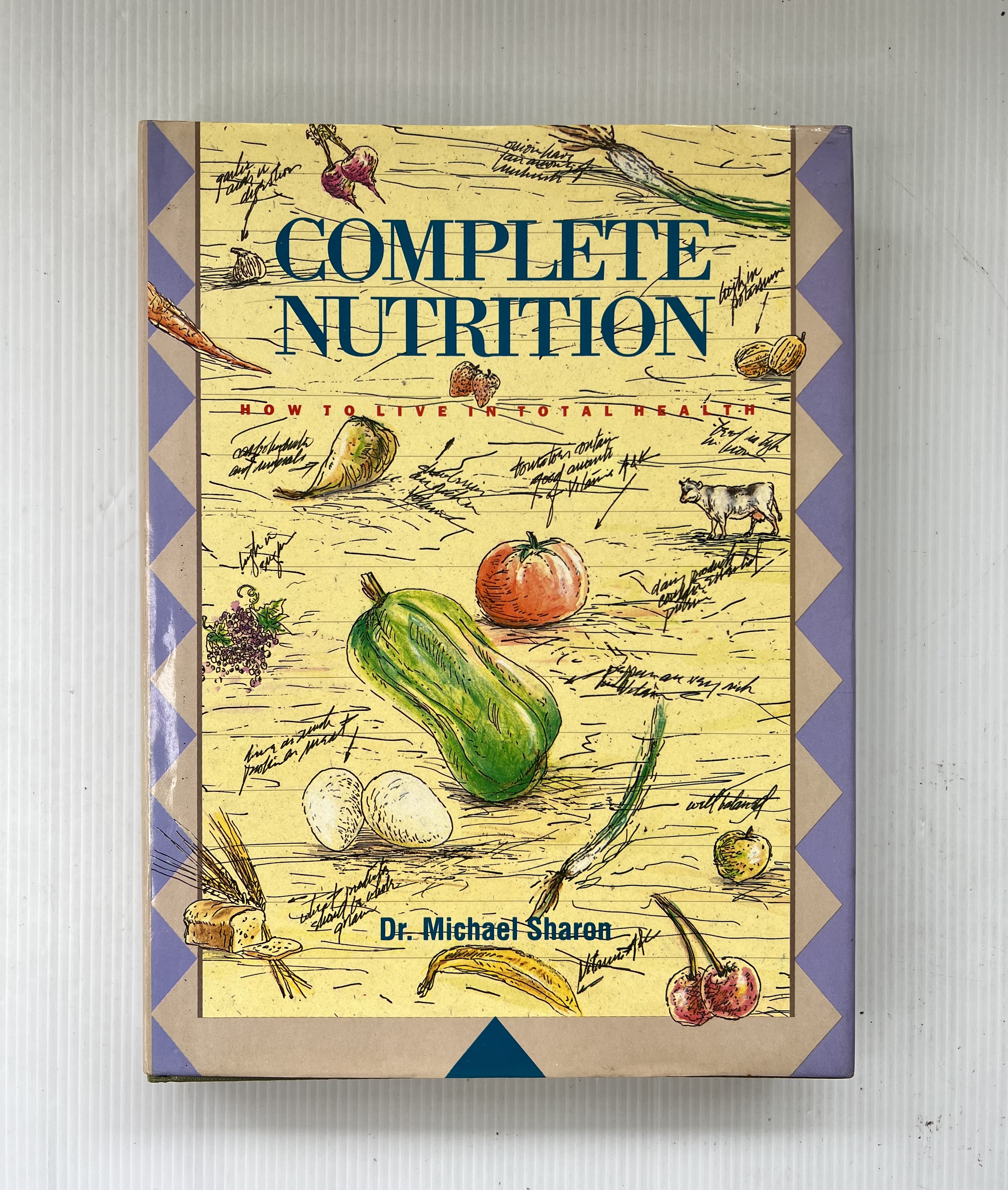 Complete Nutrition: How to Live in Total Health Michael Sharon 1991 90-99% Hardcover