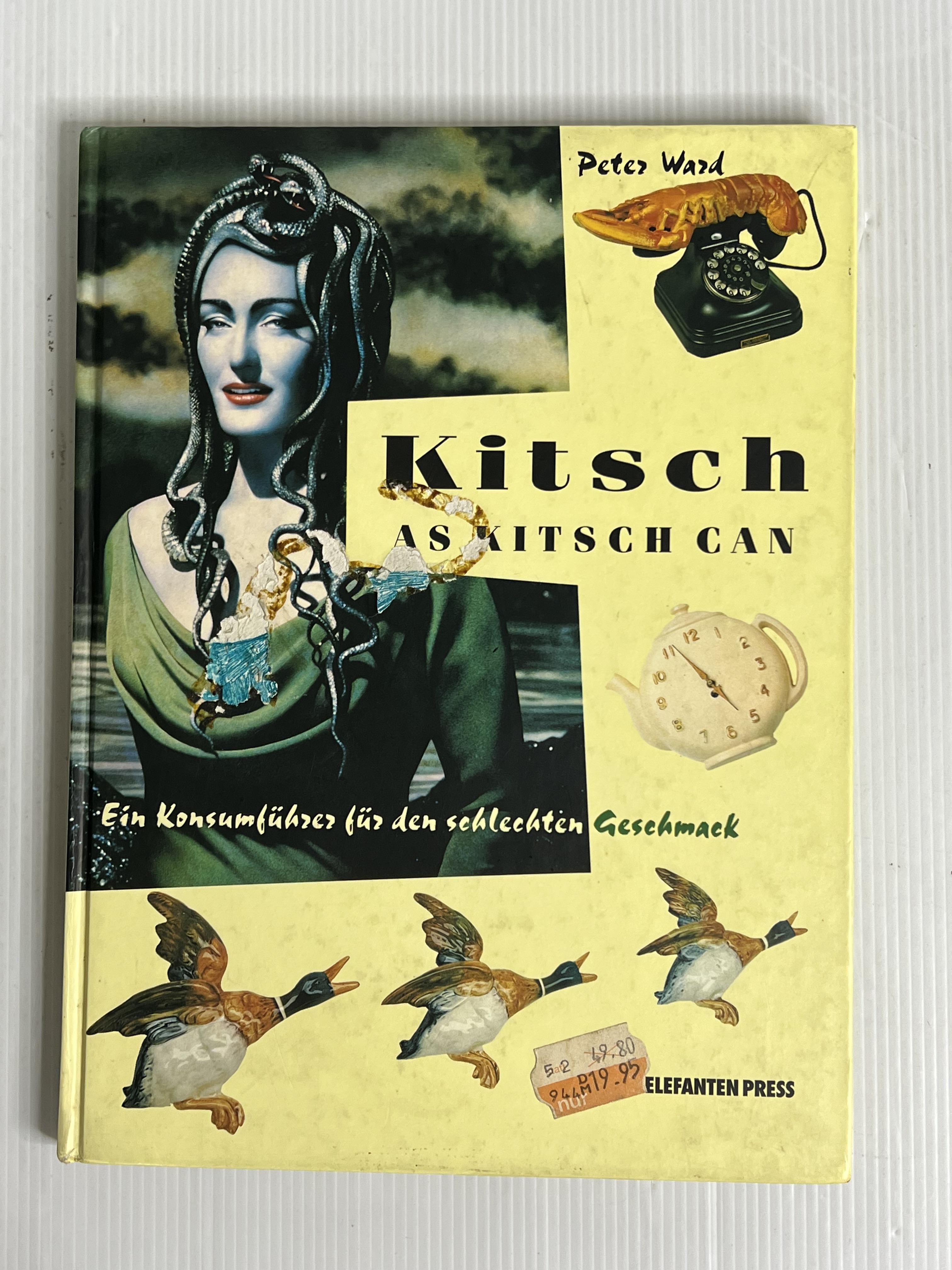 Kitsch as Kitsch can. Ein Konsumführer für den schlechten Geschmack Ward Peter und Iris Tree 1 Jan. 1992 90-99%