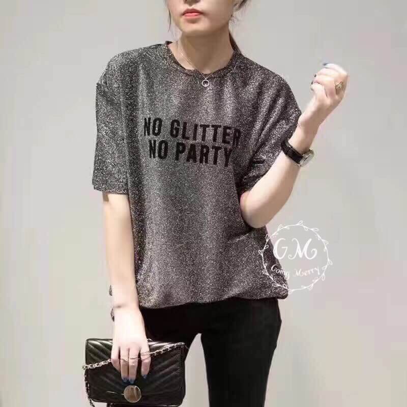 เสื้อยืดคอกลม ผ้าวิ้งๆ รีดกำมะหยี่ NO GLITTER NO PARTY ดาราเซเลปใส่กันเยอะเลยจ้าาาา ใส่สบายๆ ผ้านุ่ม งานสวย น่ารักมากๆค่ะ แบบคุณ โอปอล ใส่ งานรับประกันคุณภาพจ้าาาา