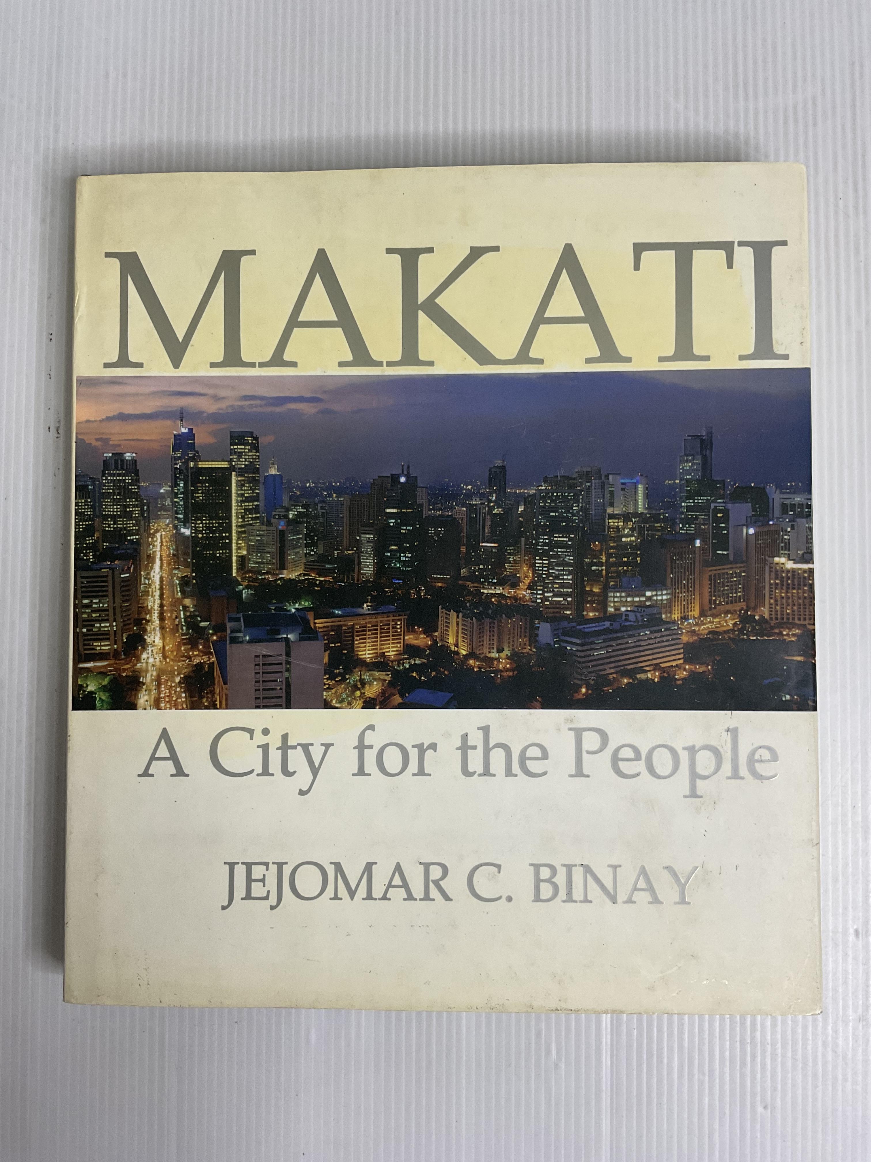 Makati : A City For The People Jejomar C. Binay 2006 90-99% Hardcover
