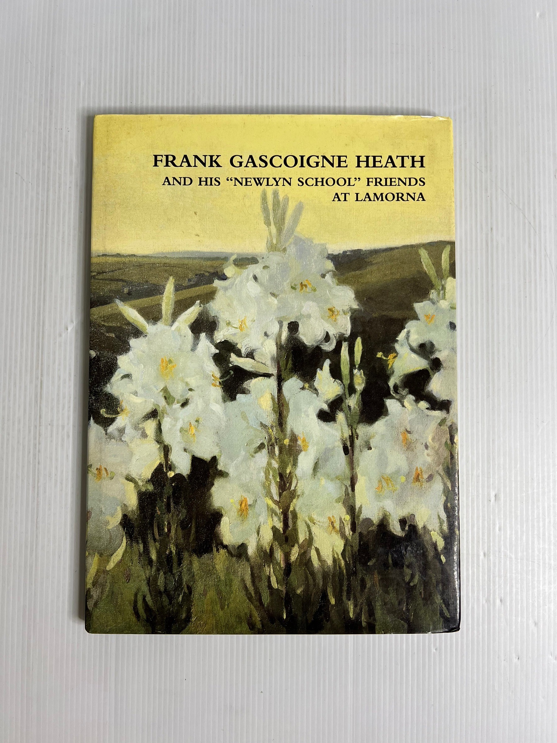 Frank Gascoigne Heath and His "Newlyn School" Friends at Lamorna Hugh Bedford 1 Jan. 2001 90-99% Hardcover