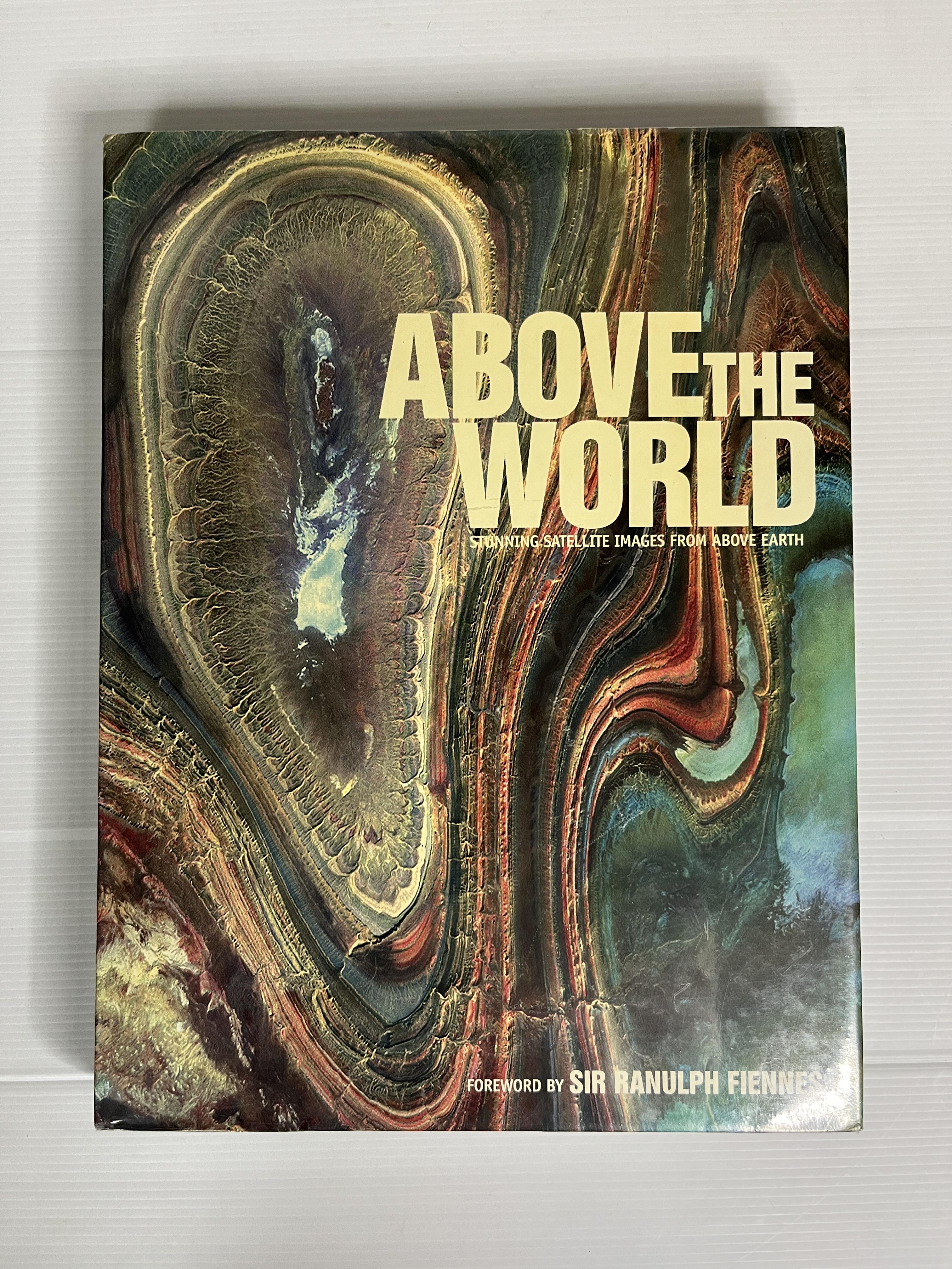 Above the World Stunning;Satellite Images from Above Earth Sir Ranulph Fiennes 2004 90-99% hardcover