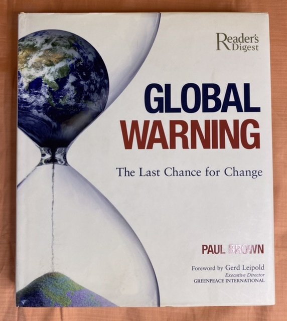 Global Warning: The Last Chance for Change Paul Brown 2007 Hardcover