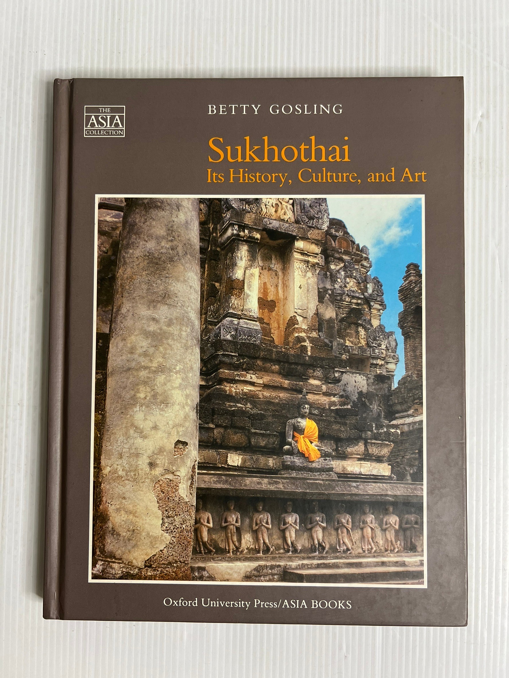 Sukhothai: Its History, Culture, and Art Betty Gosling December 5, 1991 90-99% Hardcover