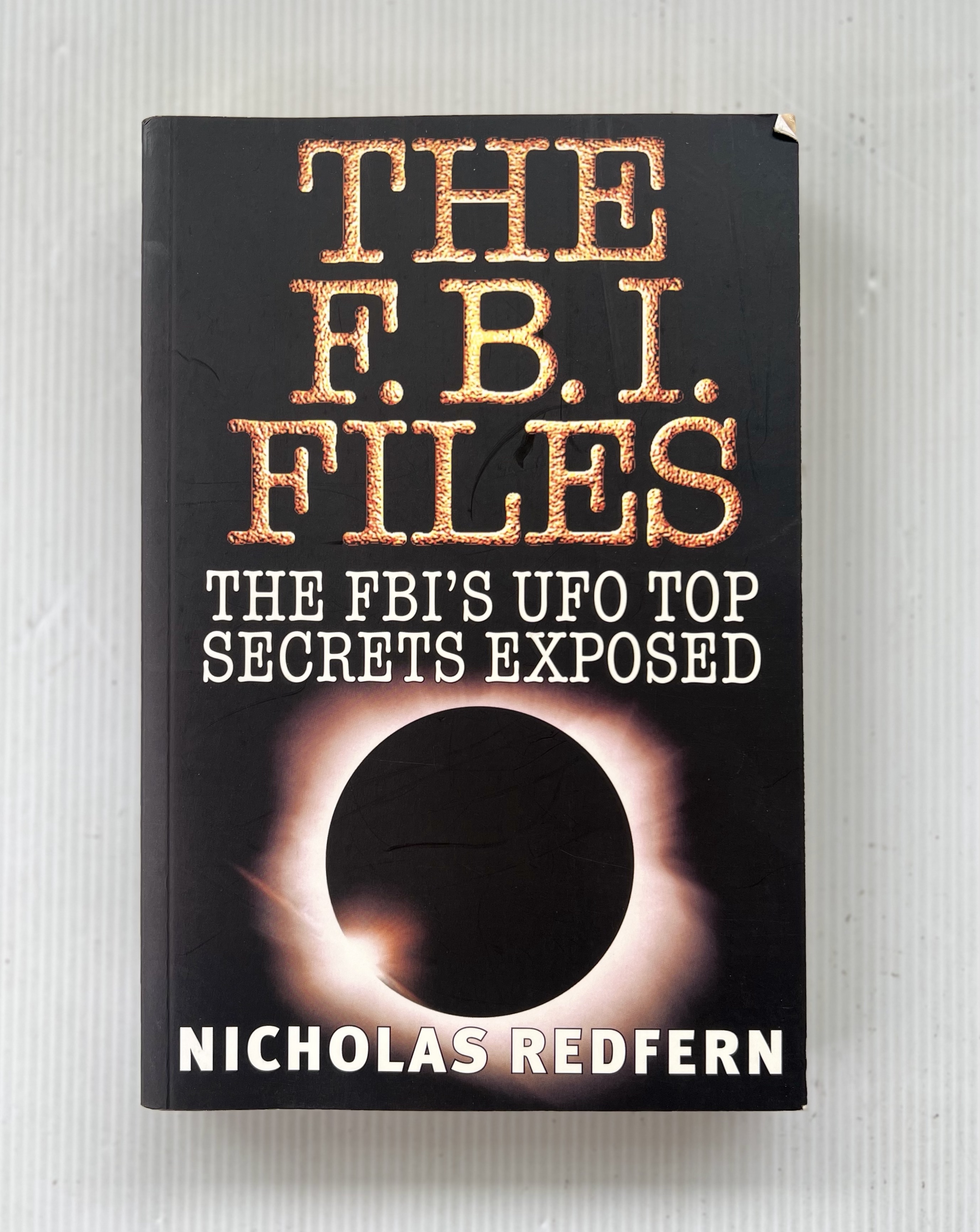 FBI Files: FBI's UFO Top Secrets Exposed Nicholas Redfern 1 Oct. 1998 90-99% Paperback