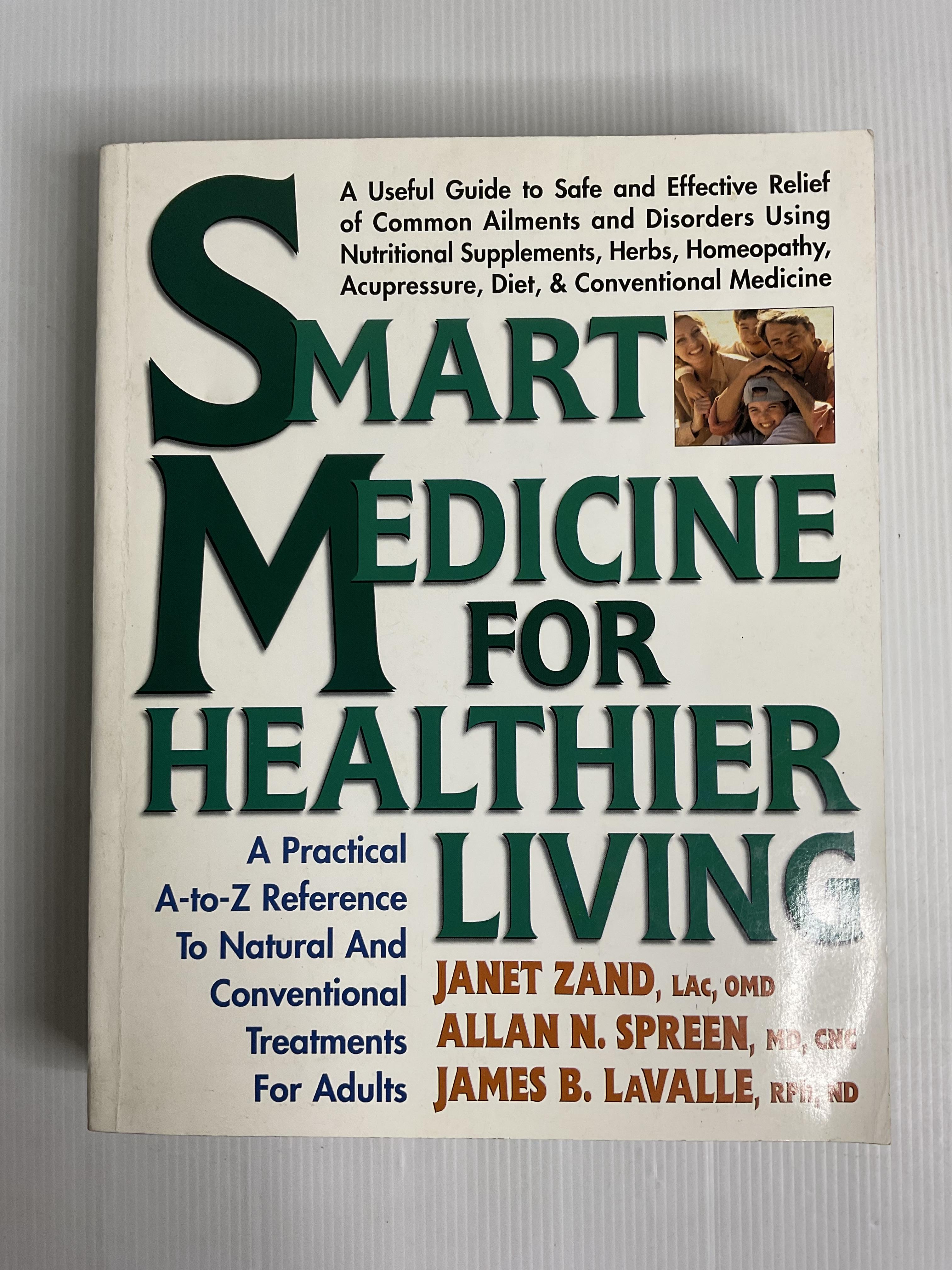 Smart Medicine for Healthier Living : Practical A-Z Reference to Natural and Conventional Treatments for Adults Janet Zand June 1, 1999 90-99% Paperback
