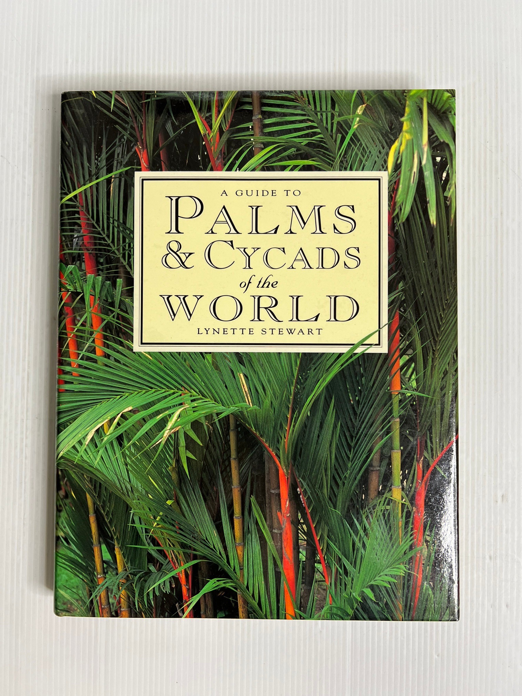 A Guide to Palms & Cycads of the World Lynette Stewart January 1, 1994 90-99% Hardcover