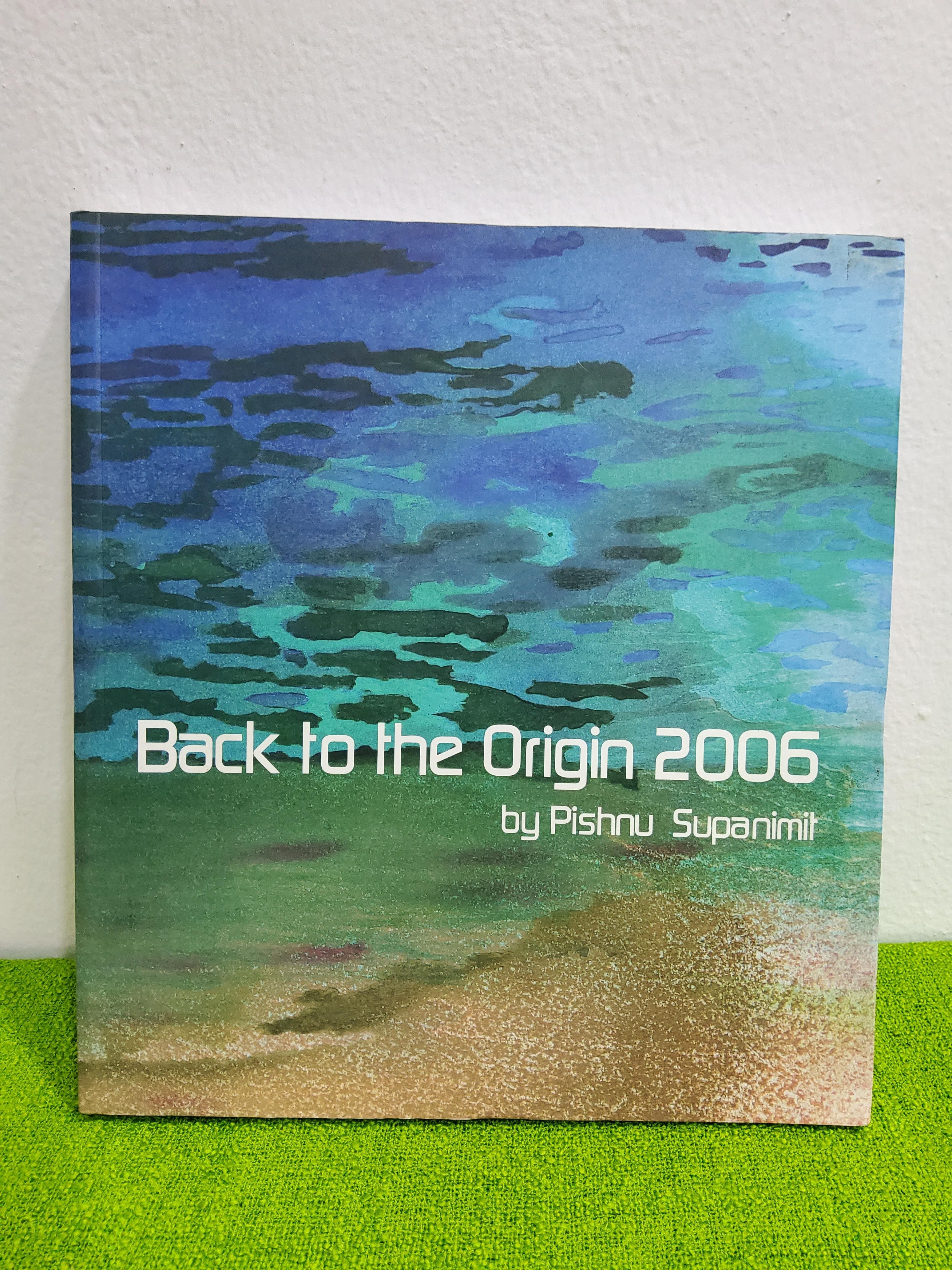BACK TO THE ORIGIN 2006 BY PISHNU SUPANIMIT / คืนสู่ธรรมชาติ 2549 2549 ดี ปกอ่อน