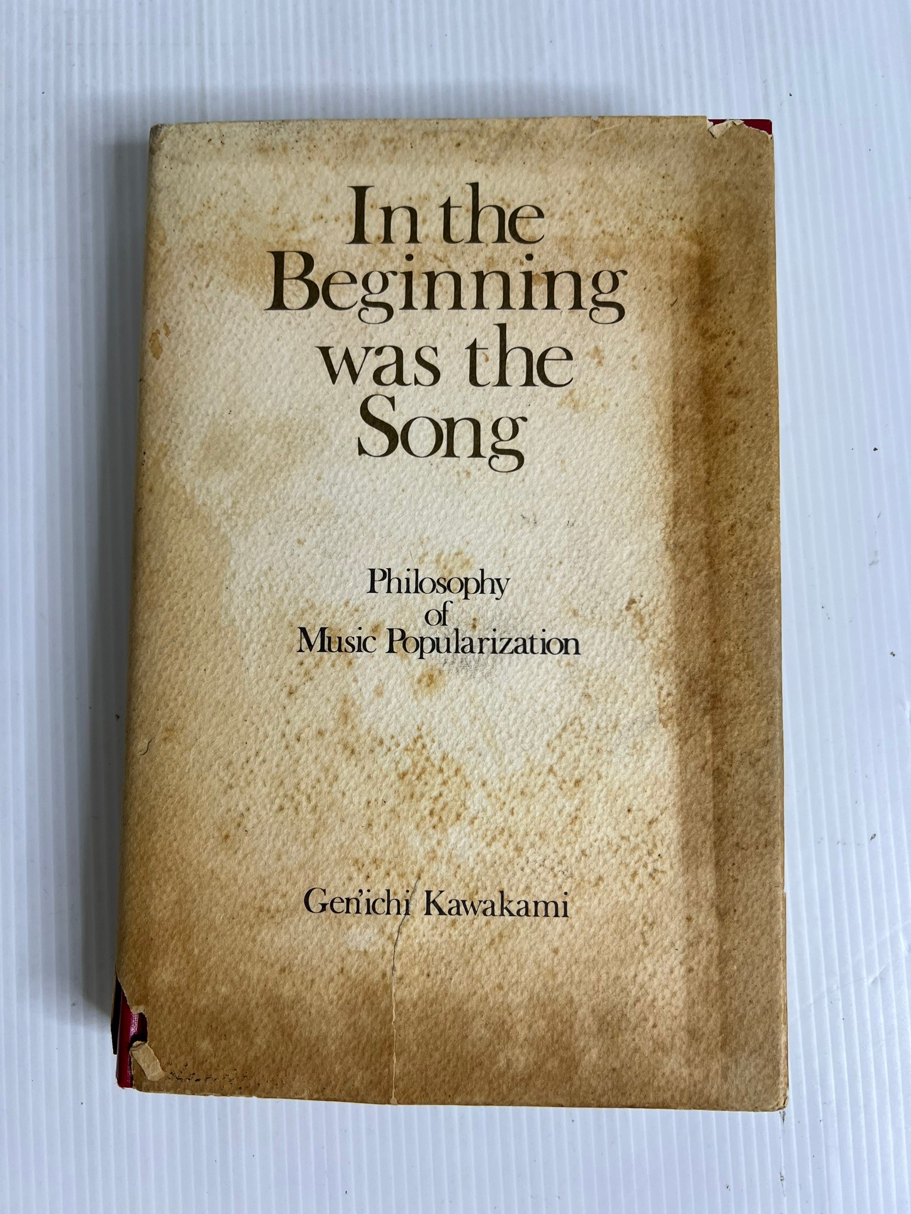 In the Beginning was the Song: Philosophy of Music Popularization Genichi Kawakami January 1, 1977 80-90% Hardcover