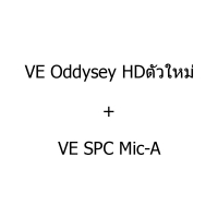 VE Oddysey HDตัวใหม่ + VE SPC Mic-A